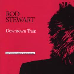 Rod Stewart : Downtown Train